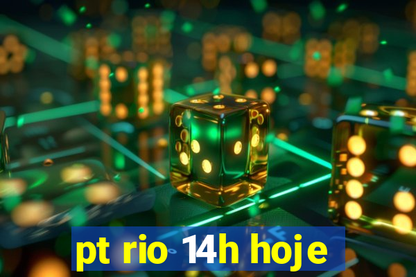 pt rio 14h hoje